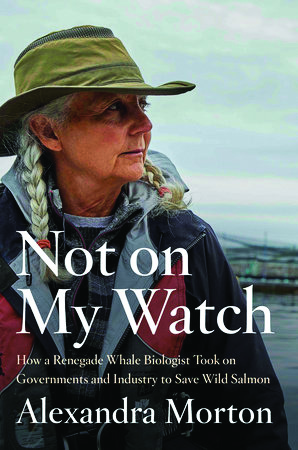 Not on My Watch by Alexandra Morton